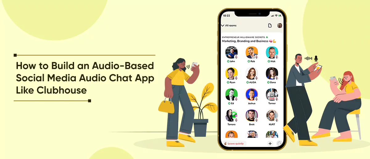 How to Build an Audio-Based Social Media Audio Chat App Like Clubhouse